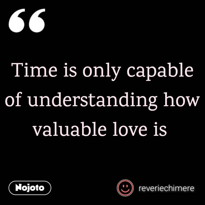 Only Time can understand Love